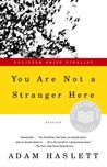 You Are Not a Stranger Here by Adam Haslett You Are Not a Stranger Here by Adam Haslett