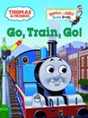 Go, Train, Go! Go, Train, Go!