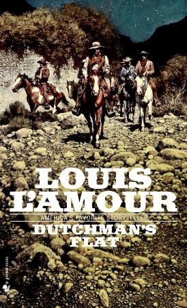 Dutchman's Flat by Louis L'Amour Dutchman's Flat by Louis L'Amour