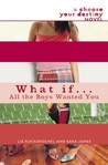 What If . . . All the Boys Wanted You by Liz Ruckdeschel What If . . . All the Boys Wanted You by Liz Ruckdeschel