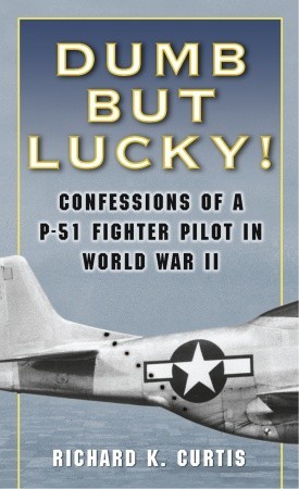 Dumb but Lucky! by Richard      Curtis