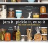 Jam It, Pickle It, Cure It by Karen Solomon