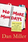 No More Mondays by Dan Miller