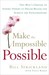 Making the Impossible Possible: One Man's Blueprint for Unlocking Your Hidden Potential and Achieving the Extraordinary