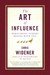 The Art of Influence: Persuading Others Begins With You