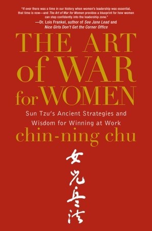 The Art of War for Women by Chin-Ning Chu The Art of War for Women by Chin-Ning Chu
