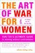 The Art of War for Women: Sun Tzu's Ultimate Guide to Winning Without Confrontation (Paperback)