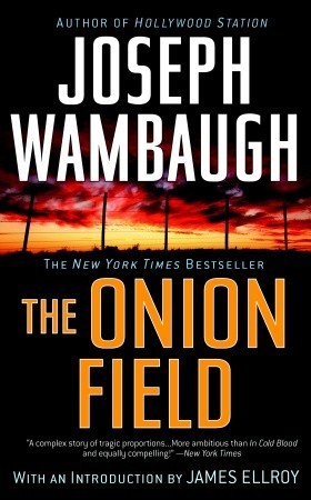 The Onion Field by Joseph Wambaugh The Onion Field by Joseph Wambaugh