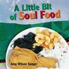 A Little Bit of Soul Food A Little Bit of Soul Food