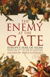 The Enemy at the Gate by Andrew Wheatcroft The Enemy at the Gate by Andrew Wheatcroft