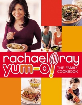 Yum-o! The Family Cookbook by Rachael Ray