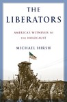 The Liberators by Michael Hirsh The Liberators by Michael Hirsh