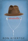 Deadville by Ron Koertge Deadville by Ron Koertge
