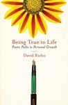 Being True to Life: Poetic Paths to Personal Growth Being True to Life: Poetic Paths to Personal Growth