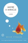 Maybe a Miracle by Brian Strause Maybe a Miracle by Brian Strause