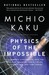 Physics of the Impossible: A Scientific Exploration into the World of Phasers, Force Fields, Teleportation, and Time Travel (Paperback)