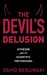 The Devil's Delusion by David Berlinski The Devil's Delusion by David Berlinski