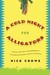 A Cold Night for Alligators by Nick Crowe A Cold Night for Alligators by Nick Crowe