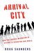 Arrival City: How the Largest Migration in History Is Reshaping Our World