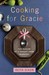 Cooking for Gracie: The Mak...