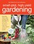 Small-Plot, High-Yield Gardening: How to Grow Like a Pro, Save Money, and Eat Well by Turning Your Back (or Front or Side) Yard Into An Organic Produce Garden