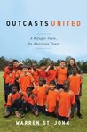 Outcasts United: A Refugee Team, an American Town Outcasts United: A Refugee Team, an American Town