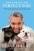  How to Raise the Perfect Dog: Through Puppyhood and Beyond