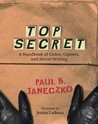 Top Secret by Paul B. Janeczko Top Secret by Paul B. Janeczko