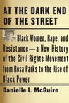 At the Dark End of the Street by Danielle L. McGuire At the Dark End of the Street by Danielle L. McGuire