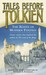 Tales Before Tolkien: The Roots of Modern Fantasy Tales Before Tolkien: The Roots of Modern Fantasy