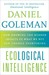 Ecological Intelligence: How Knowing the Hidden Impacts of What We Buy Can Change Everything