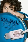Still Sucks to Be Me by Kimberly Pauley