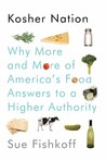Kosher Nation: Why More and More of America's Food Answers to a Higher Authority