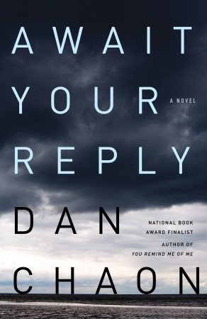Await Your Reply by Dan Chaon Await Your Reply by Dan Chaon