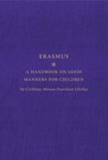 A Handbook on Good Manners for Children: De Civilitate Morum Puerilium Libellus