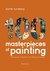 100 Masterpieces of Painting: From Lascaux to Basquiat, From Florence to Shanghai (Hardcover)