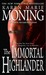The Immortal Highlander by Karen Marie Moning The Immortal Highlander by Karen Marie Moning