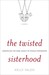 The Twisted Sisterhood: Unr...