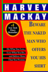 Beware the Naked Man Who Offers You His Shirt: Do What You Love, Love What You Do, and Deliver More Than You Promise Beware the Naked Man Who Offers You His Shirt: Do What You Love, Love What You Do, and Deliver More Than You Promise