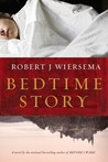 Bedtime Story by Robert J. Wiersema Bedtime Story by Robert J. Wiersema