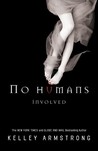 No Humans Involved (Women of the Otherworld, #7)