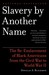Slavery By Another Name: The Re-Enslavement of Black Americans from the Civil War to World War II (Paperback)