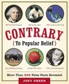 Contrary to Popular Belief: More than 250 False Facts Revealed Contrary to Popular Belief: More than 250 False Facts Revealed