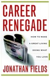 Career Renegade by Jonathan Fields Career Renegade by Jonathan Fields