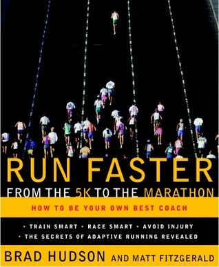 Run Faster from the 5K to the Marathon by Brad Hudson Run Faster from the 5K to the Marathon by Brad Hudson