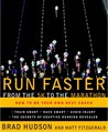 Run Faster from the 5K to the Marathon by Brad Hudson