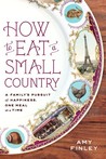 How to Eat a Small Country by Amy Finley How to Eat a Small Country by Amy Finley