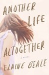 Another Life Altogether by Elaine Beale Another Life Altogether by Elaine Beale