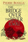 The Bridge Over the River Kwai by Pierre Boulle The Bridge Over the River Kwai by Pierre Boulle