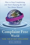 A Complaint Free World by Will Bowen A Complaint Free World by Will Bowen